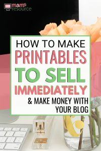 How To Make Printables To Sell Right Away - Making Printables To Sell