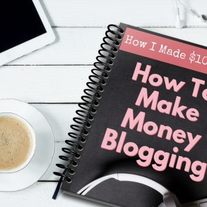 How I Made $100,000 Blogging & How To Make Money Blogging